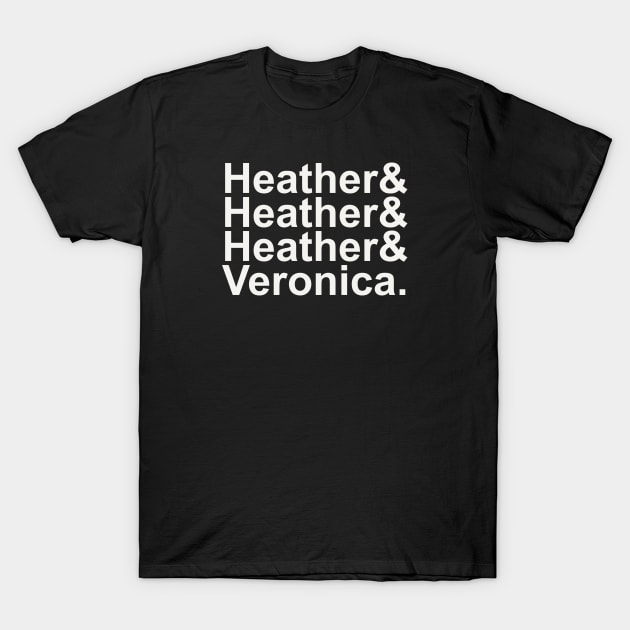 Heathers T-Shirt by @johnnehill